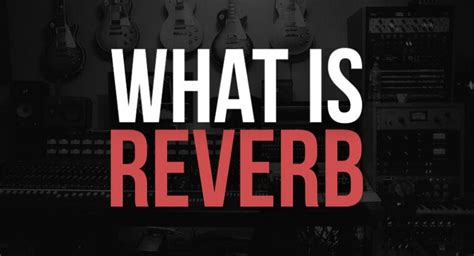 What is Reverb Music: A Symphony of Echoes and Imagination