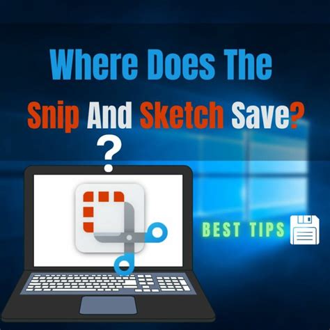 Where Does Snip and Sketch Save: A Journey Through Digital Realms and Imaginary Archives